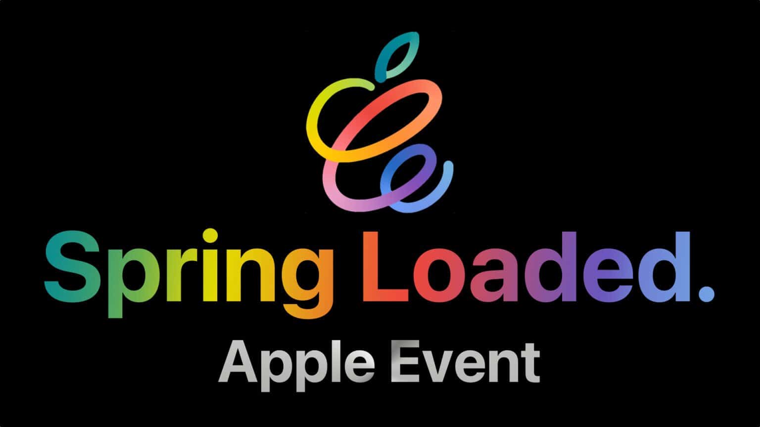 Apple Event April Spring Loaded