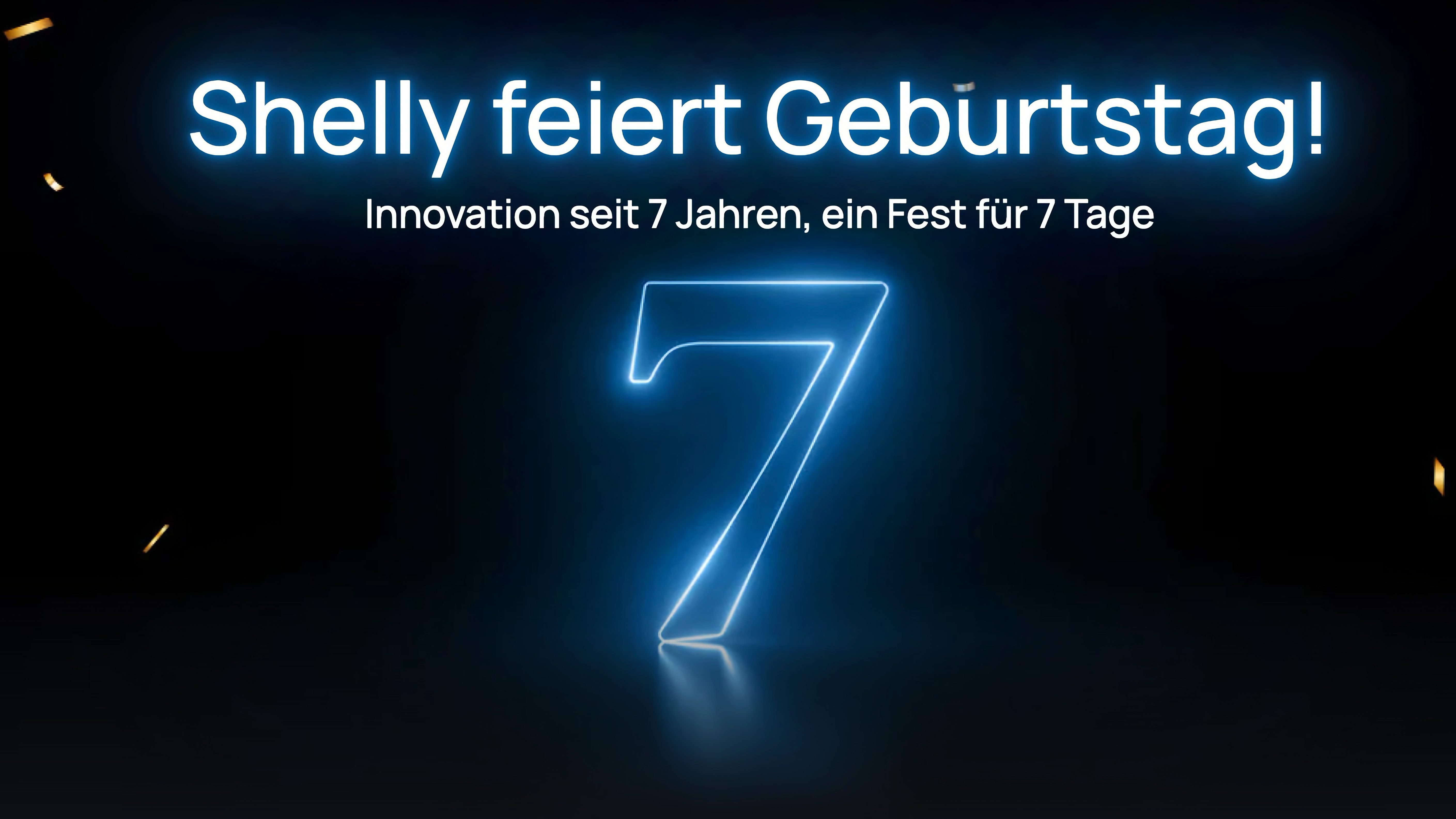Leuchtende blaue Zahl 7 auf dunklem Hintergrund mit dem Text „Shelly feiert Geburtstag! Innovation seit 7 Jahren, ein Fest für 7 Tage“ in weißer Schrift.